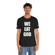 "We Eat God" T-Shirt