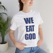 "We Eat God" T-Shirt